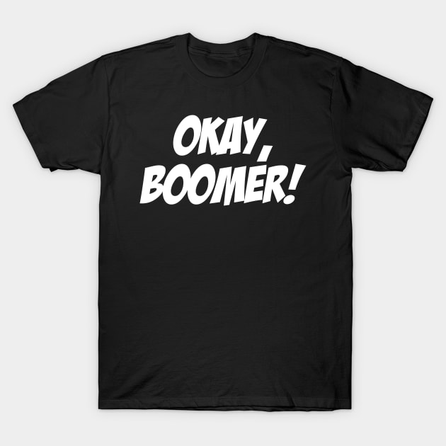 Okay, Boomer! T-Shirt by restlessart